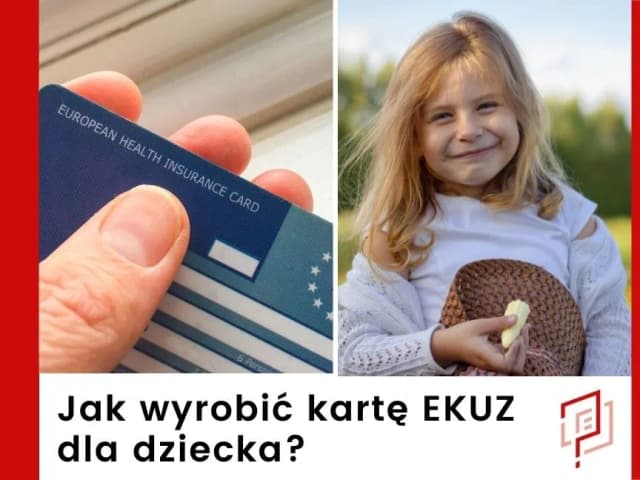 Jak wypełnić EKUZ dla dziecka - uniknij najczęstszych błędów Jak wypełnić EKUZ dla dziecka - uniknij najczęstszych błędów